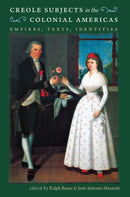 Creole Subjects in the Colonial Americas : Empires, Texts, Identities-9780807859681