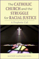 The Catholic Church and the Struggle for Racial Justice : A Prophetic Call-9780809156481