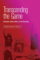 Transcending the Game : Debate, Education, and Society-9780809339228