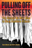 Pulling off the Sheets : The Second Ku Klux Klan in Deep Southern Illinois-9780809339426