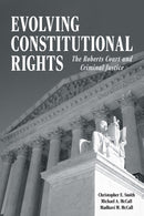 Evolving Constitutional Rights : The Roberts Court and Criminal Justice-9780809339730