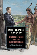 Interrupted Odyssey : Ulysses S. Grant and the American Indians-9780809339822