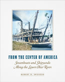 From the Center of America : Steamboats and Shipyards Along the Lower Ohio River-9780809339907