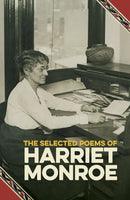 The Selected Poems of Harriet Monroe