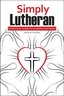 Simply Lutheran : A Practical Guide To Lutheran Teachings-9780810030084