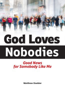 God Loves Nobodies : Good News for Somebody Like Me-9780810031418