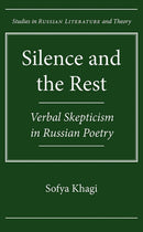 Silence and the Rest : Verbal Skepticism in Russian Poetry-9780810129207
