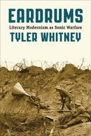 Eardrums : Literary Modernism as Sonic Warfare-9780810140219