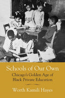Schools of Our Own : Chicago's Golden Age of Black Private Education-9780810141186