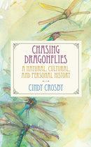 Chasing Dragonflies : A Natural, Cultural, and Personal History-9780810142305