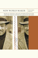 New World Maker Volume 40 : Radical Poetics, Black Internationalism, and the Translations of Langston Hughes-9780810144422