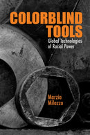 Colorblind Tools : Global Technologies of Racial Power-9780810145269