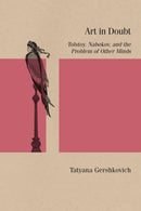 Art in Doubt : Tolstoy, Nabokov, and the Problem of Other Minds-9780810145535