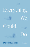 Everything We Could Do : A Novel-9780810149175