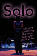 Solo : The Everything Guide to Writing, Performing, and Producing Your One-Person Show-9780810149717