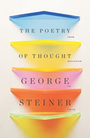 The Poetry of Thought : From Hellenism to Celan-9780811221856
