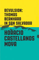 Revulsion : Thomas Bernhard in San Salvador-9780811225397