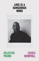 Love is a Dangerous Word : the Selected Poems of Essex Hemphill-9780811232340