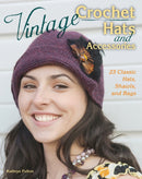 Vintage Crochet Hats and Accessories : 23 Classic Hats, Shawls, and Bags-9780811714471