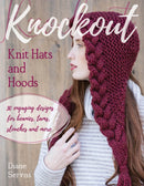 Knockout Knit Hats and Hoods : 30 Engaging Designs for Beanies, Tams, Slouches, and More-9780811717663
