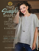 Two Simple Shapes = 26 Crocheted Cardigans, Tops & Sweaters : If you can crochet a square and rectangle, you can make these easy-to-wear designs!-9780811737838
