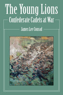The Young Lions : Confederate Cadets at War-9780811738026