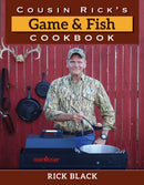 Cousin Rick''s Game and Fish Cookbook