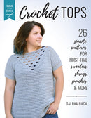 Build Your Skills Crochet Tops : 26 Simple Patterns for First-Time Sweaters, Shrugs, Ponchos & More-9780811738705