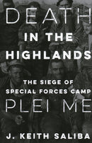 Death in the Highlands : The Siege of Special Forces Camp Plei Me-9780811738811