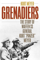Grenadiers : The Story of Waffen SS General Kurt "Panzer" Meyer-9780811739214