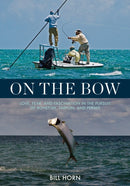 On the Bow : Love, Fear and Fascination in the Pursuit of Bonefish, Tarpon and Permit-9780811739542