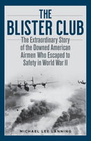 The Blister Club : The Extraordinary Story of the Downed American Airmen Who Escaped to Safety in World War II-9780811739740