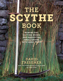 The Scythe Book : Mowing Hay, Cutting Weeds, and Harvesting Small Grains with Hand Tools, 2021 edition-9780811739795
