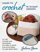 Learn to Crochet in 10 Easy Lessons : All the stitches and techniques you need to know, plus 28 patterns to make right away!-9780811770743