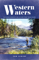 Western Waters : Fly-Fishing Memories and Lessons from Twelve Rivers-9780811771306