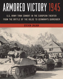 Armored Victory 1945 : U.S. Army Tank Combat in the European Theater from the Battle of the Bulge to Germany's Surrender-9780811771900