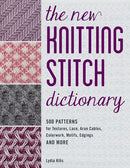 The New Knitting Stitch Dictionary : 500 Patterns for Textures, Lace, Aran Cables, Colorwork, Motifs, Edgings and More-9780811771986