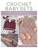 Crochet Baby Sets : 30 Patterns for Blankets, Booties, Hats, Tops, and More-9780811772600