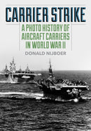 Carrier Strike : A Photo History of Aircraft Carriers in World War II-9780811772945