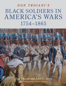 Don Troiani''s Black Soldiers in America''s Wars: 1754–1865