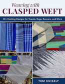 Weaving with Clasped Weft : 30+ Exciting Designs for Towels, Rugs, Runners, and More-9780811773928
