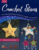 Crochet Stars : 25+ Customizable Projects Full of Love, Laughter, and Inspiration-9780811774222