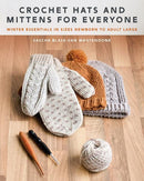 Crochet Hats and Mittens for Everyone : Winter Essentials in Sizes Newborn to Adult Large-9780811774710