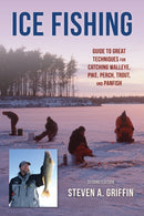 Ice Fishing : Guide to Great Techniques for Catching Walleye, Pike, Perch, Trout, and Panfish-9780811775342