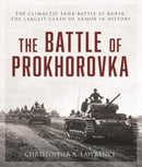 The Battle of Prokhorovka : The Tank Battle at Kursk, the Largest Clash of Armor in History-9780811775489
