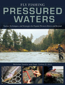 Fly Fishing Pressured Waters : Tactics, Techniques, and Strategies for Popular Western Rivers and Beyond-9780811775670