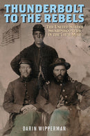 Thunderbolt to the Rebels : The United States Sharpshooters in the Civil War-9780811775687
