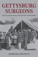 Gettysburg Surgeons : Facing a Common Enemy in the Civil War's Deadliest Battle-9780811776486