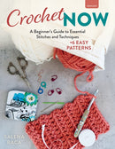 Crochet Now : A Beginner's Guide to Essential Stitches and Techniques + 6 Easy Patterns-9780811776714