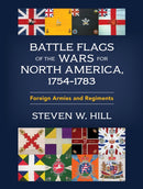 Battle Flags of the Wars for North America, 1754-1783 : Foreign Armies and Regiments-9780811776738